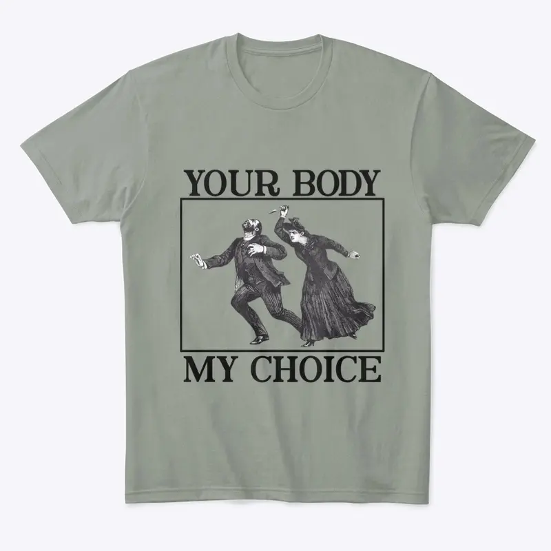 YOUR BODY, MY CHOICE